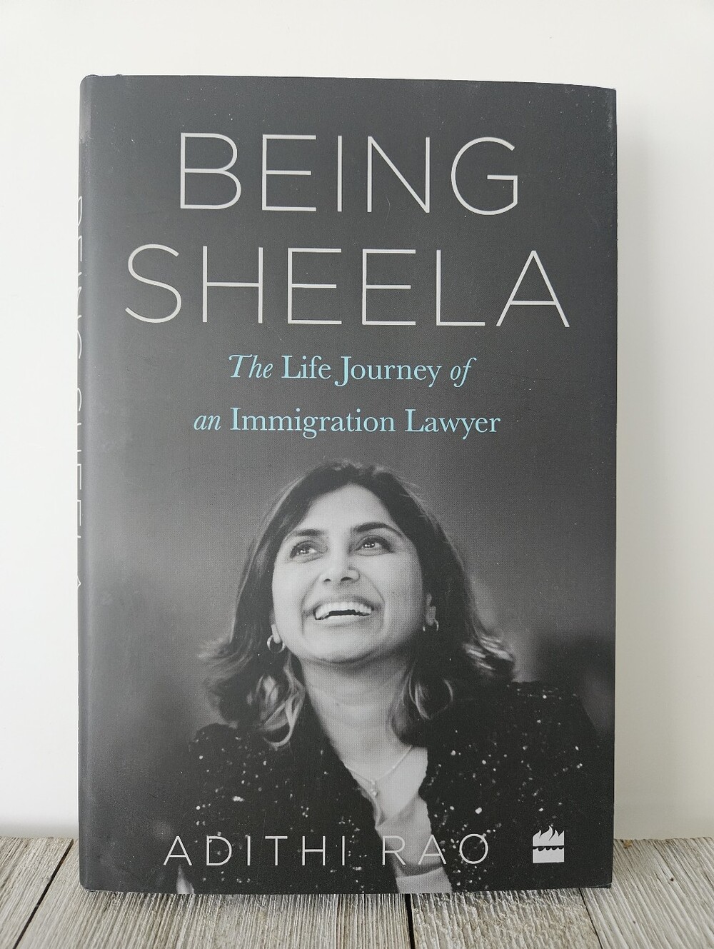 Being Sheela The Life Journey of an Immigration Lawyer by Adithi Rao Hardback